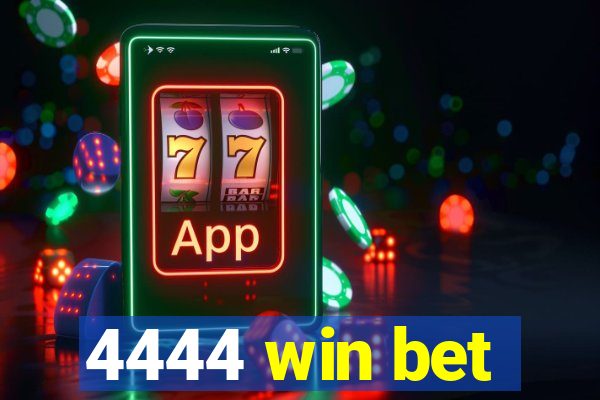 4444 win bet